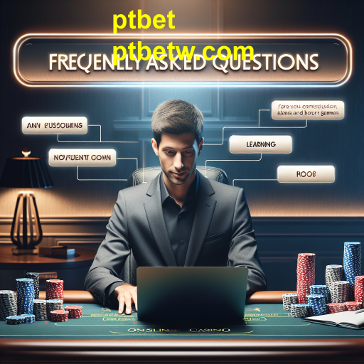 Explorando a Categoria FAQ no ptbet: Esclarecendo Dúvidas e Aumentando Conhecimento
